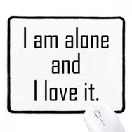 Dıythinker Siyah Alıntı I Love My Loneliness Kaymaz Fare Altlığı