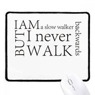Dıythinker Siyah Alıntı I Never Walk Backwards Kaymaz Fare Altlığı
