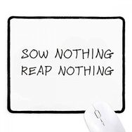 Dıythinker Siyah Alıntı Sow Nothing Reap Nothing Kaymaz Fare Altlığı