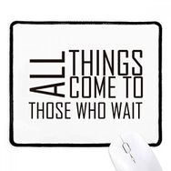 Dıythinker Siyah Alıntısı All Things Come to Those Who Wait Kaymaz Fare Altlığı