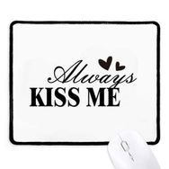 Dıythinker Siyah Always Kiss Me Alıntı Kaymaz Fare Altlığı