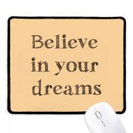 Dıythinker Siyah Believe in Your Dream İlham Verici Kaymaz Fare Altlığı
