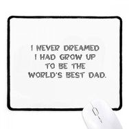 Dıythinker Siyah Dreaming World's Best Dad Festival Alıntı Kaymaz Fare Altlığı