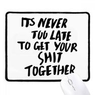 Dıythinker Siyah Get Your Shit Together Alıntı Kaymaz Fare Altlığı