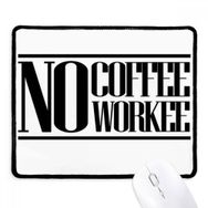 Dıythinker Siyah No Coffee No Workee Alıntı Kaymaz Fare Altlığı