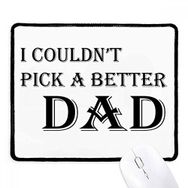 Dıythinker Siyah Pick A Better Dad Babalar Festivali Alıntı Kaymaz Fare Altlığı
