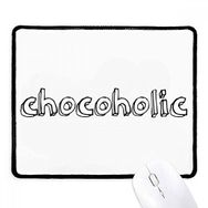 Dıythinker Siyah Şık Kelime Chocoholic Kaymaz Fare Altlığı