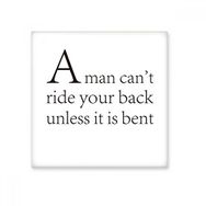 Dıythinker Slogan a Man Cant Ride Your Back Unless It is Bent 15x15 cm Seramik Karo