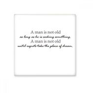 Dıythinker Slogan a Man is Not Old As Not As Long As He is Seeking Something Seramik Bisque Fayans 20x20 cm Seramik Karo