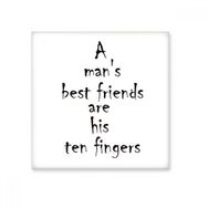 Dıythinker Slogan a Mans Best Friends are His Ten Fingers Seramik Bisque Fayans 20x20 cm Seramik Karo