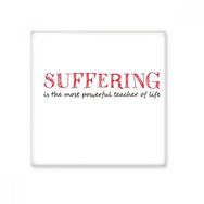 Dıythinker Slogan Acffering is the Most Powerful Teacher Of Life Seramik Bisque Fayans 10x10 cm Seramik Karo