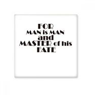 Dıythinker Slogan For Man is Man and Master Of His Fate 15x15 cm Seramik Karo