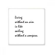 Dıythinker Slogan Living Without An Aim is Like Sailing Without a Pusula Seramik 10x10 cm Seramik Karo