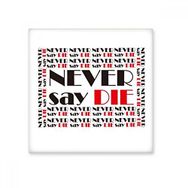 Dıythinker Slogan Never Say Die Seramik Bisque Fayans 10x10 cm Seramik Karo
