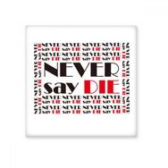 Dıythinker Slogan Never Say Die Seramik Bisque Fayans 20x20 cm Seramik Karo