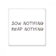 Dıythinker Slogan Sow Nothing Reap Nothing 15x15 cm Seramik Karo