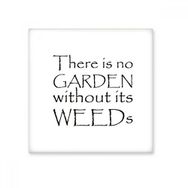 Dıythinker Slogan There is No Garden Without Its Weeds Seramik Bisque Fayans 10x10 cm Seramik Karo