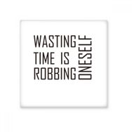 Dıythinker Sloganı Wasting Time is Robbing Oneself Seramik Bisque Fayans 20x20 cm Seramik Karo