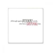 Dıythinker Sloganı Yine de Tatlı Şeker Ayrıca Bitter Day Seramik Bisque Fayans 10x10 cm Seramik Karo