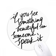 Dıythinker Something Beautiful in Someone Alıntı Baskılı Yuvarlak Kaymaz Kauçuk Mouse Pad