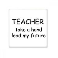 Dıythinker Teacher Take a Hand Lead My Future Öğrenci Alıntı 15x15 cm Seramik Karo