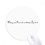 Dıythinker Victory Won't Come to Me Unless I Go to It Baskılı Yuvarlak Kaymaz Kauçuk Mouse Pad