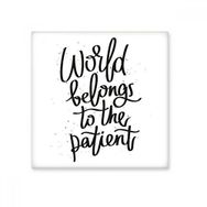 Dıythinker World Belongs to the Patient Alıntı 15x15 cm Seramik Karo