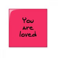 Dıythinker You are Loved İlham Verici Alıntı Sözler Seramik Bisque Fayans Dekorasyon 10x10 cm Seramik Karo