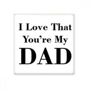 Dıythinker You are My Dad Fathers Festival Alıntı Seramik Bisque Fayans 10x10 cm Seramik Karo