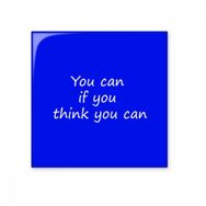 Dıythinker You Can If You Think You Can İlham Verici Alıntı Sözler Seramik Bisque Fayans Dekorasyon 10x10 cm Seramik Karo