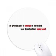 Dıythinker Yuvarlak Alıntı The Greatest Test is to Bear Defeat Kaymaz Kauçuk Fare Altlığı