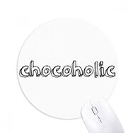 Dıythinker Yuvarlak Şık Kelime Chocoholic Kaymaz Kauçuk Fare Altlığı