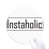 Dıythinker Yuvarlak Şık Kelime Instaholic Kaymaz Kauçuk Fare Altlığı