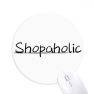 Dıythinker Yuvarlak Şık Kelime Shopaholic Kaymaz Kauçuk Fare Altlığı