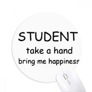 Dıythinker Yuvarlak Student Take A Hand Bring Me Happiness Kaymaz Kauçuk Fare Altlığı