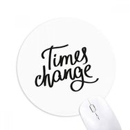 Dıythinker Yuvarlak Times Change Alıntı Kaymaz Kauçuk Fare Altlığı
