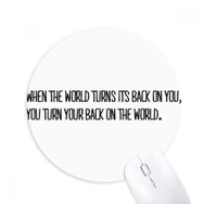 Dıythinker Yuvarlak Turn Your Back To The World Kaymaz Kauçuk Fare Altlığı