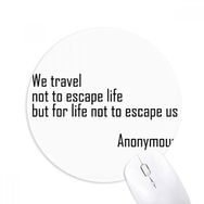 Dıythinker Yuvarlak We Travel Not Escape Life Kaymaz Kauçuk Fare Altlığı