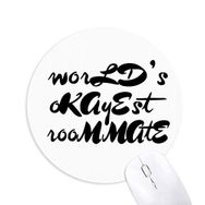 Dıythinker Yuvarlak World's Okayest Roommate Mezuniyet sezonu Kaymaz Kauçuk Fare Altlığı