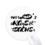 Dıythinker Yuvarlak World's Okoyest Teacher Student Alıntısı Kaymaz Kauçuk Fare Altlığı