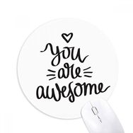 Dıythinker Yuvarlak You are Awesome Quote Kaymaz Kauçuk Fare Altlığı