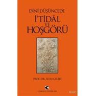 DÎNÎ DÜŞÜNCEDE İ'TİDÂL VE HOŞGÖRÜ - İLYAS ÇELEBİ