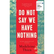 Do Not Say We Have Nothing - Madeleine Thien