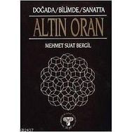 DOĞADA / BILIMDE / SANATTA ALTIN ORAN - MEHMET SUAT BERGIL