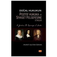 Doğal Hukukun Pozitif Hukuka ve Siyaset Felsefesine Etkileri - H. Grotius, B. Spinoza, J. Locke Nobel Bilimsel Eserler