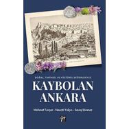Doğal, Tarihsel ve Kültürel Değerleriyle Kaybolan Ankara Mehmet Tunçer Necati Tuncer Savaş Sönmez