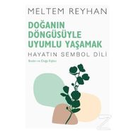 Doğanın Döngüsüyle Uyumlu Yaşamak-Meltem Reyhan