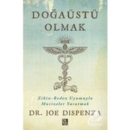 Doğaüstü Olmak - Joe Dispenza