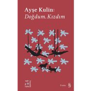 Doğdum. Kızdım - Ayşe Kulin