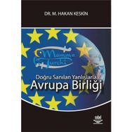 DOĞRU SANILAN YANLIŞLARLA AVRUPA BİRLİĞİ - M. HAKAN KESKIN